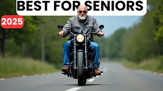 Top 7 BEST Motorcycles For Senior Riders 2025