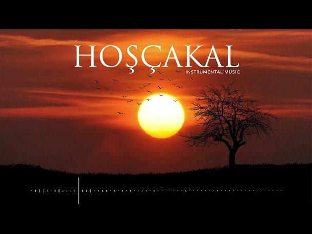 HOŞÇAKAL ♫ Duygusal Fon Müziği