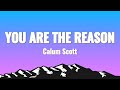 Calum scott  you are the reason lyrics