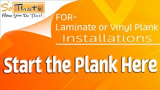 Where to start installing Vinyl Plank
