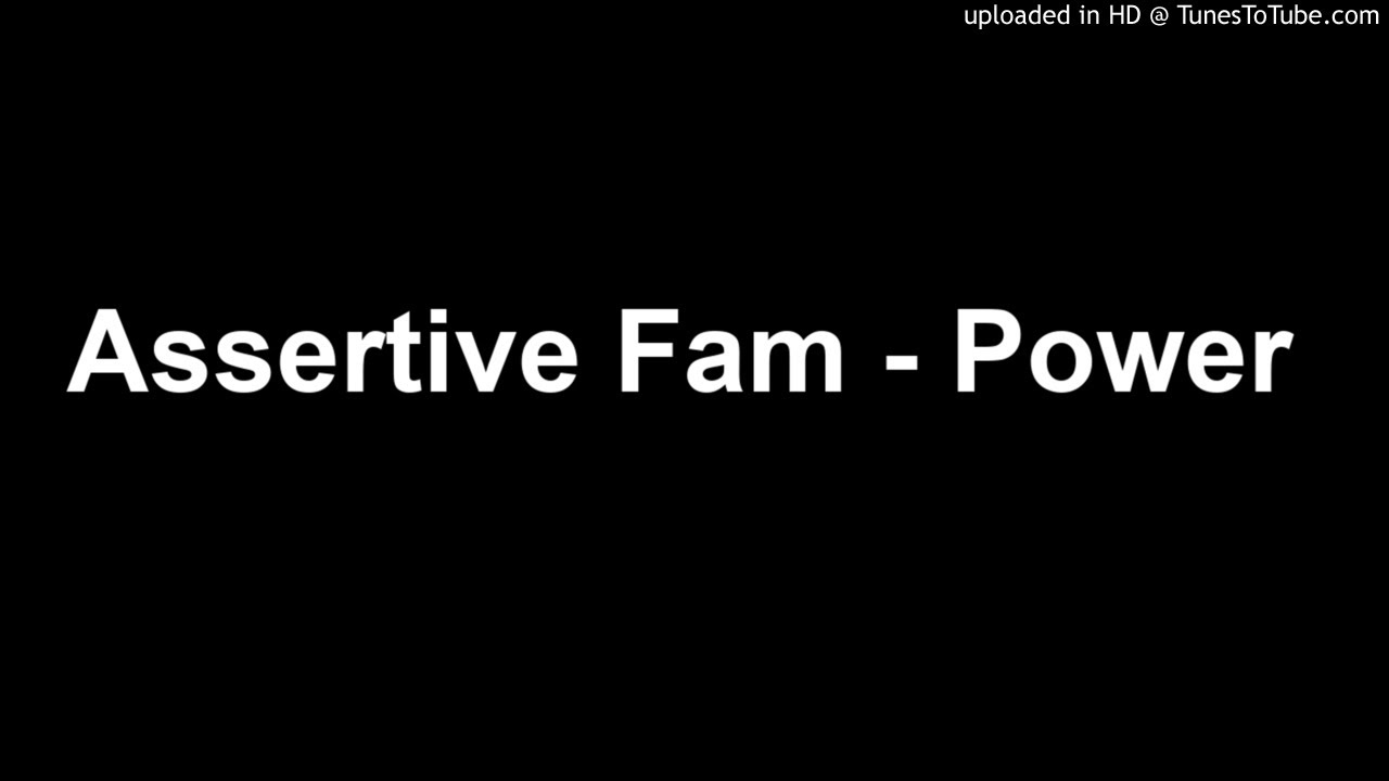 Assertive Fam - Power