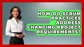 How Do Scrum Practices Address Changing Project Requirements? | The Project Manager Toolkit News