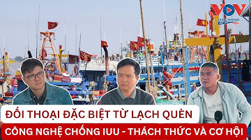 Tọa đàm cảng Lạch Quèn (Nghệ An): Công nghệ chống IUU - Thách thức và cơ hội #vovgiaothongduyenhai