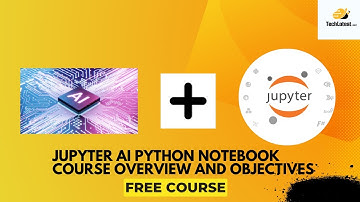 01 Jupyter AI Python Notebook Course Overview and Objectives