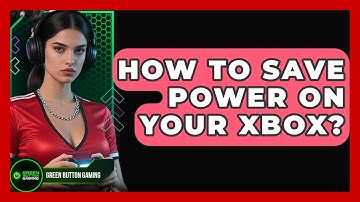 How To Save Power On Your Xbox? - Green Button Gaming