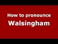How to pronounce Walsingham (American English/US) - PronounceNames.com