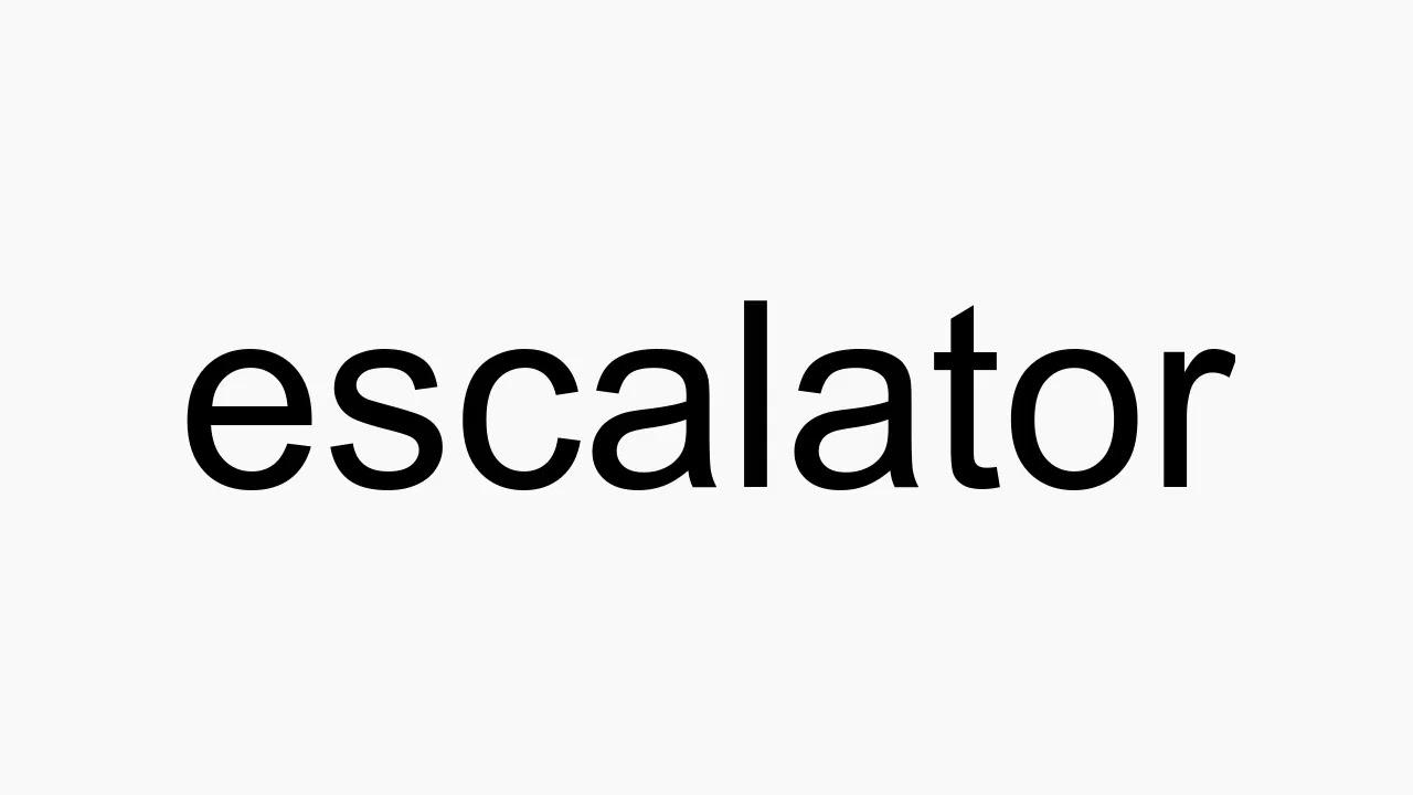 How to pronounce escalator