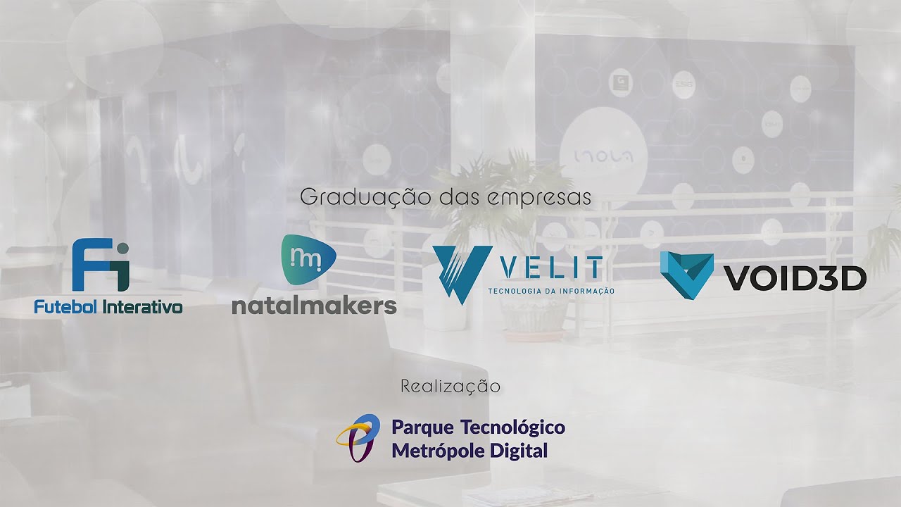 Graduação de Empresas - Futebol Interativo, NatalMakers, Velit e VOID3D
