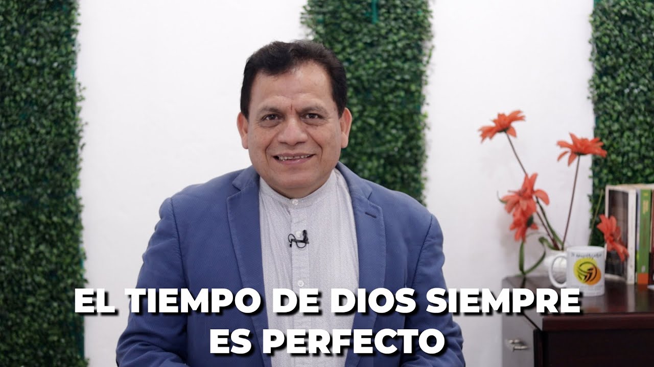 El Tiempo de Dios Siempre es Perfecto - YouTube