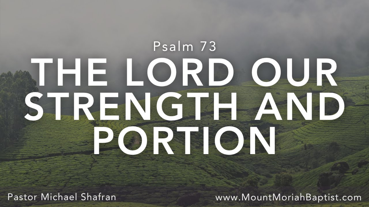 Psalm 73 | "The Lord Our Strength and Portion" | July 20, 2025 | Pastor Michael