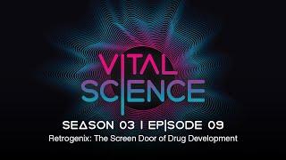 Retrogenix: The Screen Door of Drug Development | Vital Science: S3, E09
