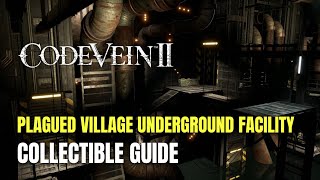 Code Vein II Plagued Village Underground Facility All Collectible Locations - 100% Guide