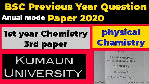 BSC 1st year annual mode previous year question paper 2020 |physical Chemistry | kumaun university