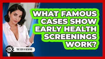 What Famous Cases Show Early Health Screenings Work? - The Gen X Rewind
