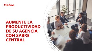 Webinar | Aumente la Productividad de su Agencia con Sabre Central | Agosto 2023 | Español