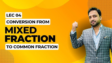 Lec 4 Conversion from mixed fraction to simple fraction  | Basic calculations | Naeemullah mahar