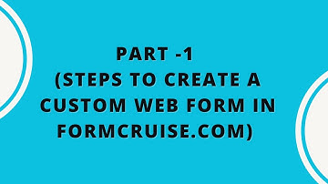 Part 1 - Steps to create a custom web form in formcruise.com