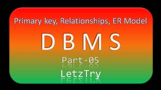 DBMS-5 | Key | Primary Key | Foreign Key | Relationships in RDBMS | E-R [Entity Relationship] Model