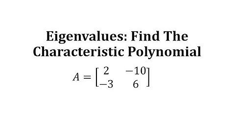 Eigenvalues:  Find the Characteristic Polynomial