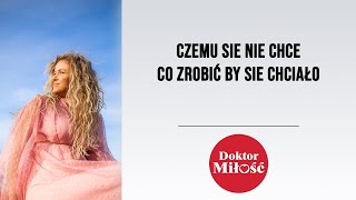 Czemu sie nie chce i co zrobić by sie chciało