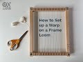 Weaving Basics: How to Set up a Warp on a Frame Loom