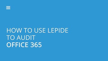 How To Use Lepide To Audit Office 365