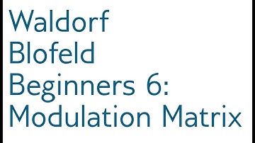 [tutorial] Blofeld Beginners 6: Modulation Matrix