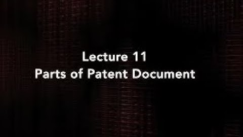 Lecture 11 : Parts of patent document #swayamprabha #CH36SP