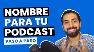 Ponle NOMBRE a tu PODCAST  PASO A PASO