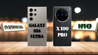Galaxy S24 Ultra Vs Vivo X100 Pro: full comparison