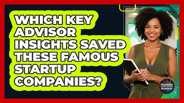 Which Key Advisor Insights Saved These Famous Startup Companies? - Founders Supporting Founders
