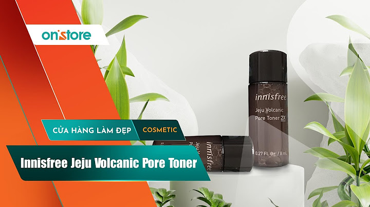 Review toner tro núi lửa innisfree năm 2024