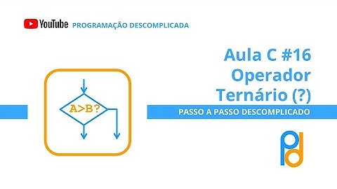 Linguagem C | Aula 16 - Operador Ternário (?)
