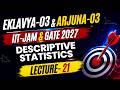 Lec - 21 : Eklavya-03 & Arjuna-03 | JAM & GATE 2027 | descriptive statistics | Mathstats @8810409392