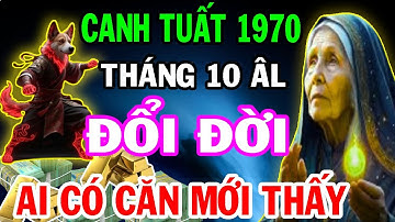 CHỈ AI ĐỦ CĂN MỚI THẤY: Cơ Hội Đổi Đời Của Tuổi Canh Tuất 1970 Đang Ẩn Mình | Tử Vi Tháng 10 Âm Lịch