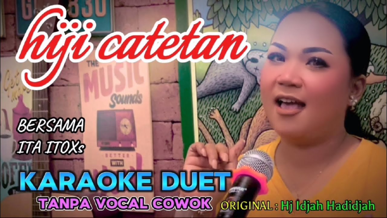 HIJI CATETAN ~ HJ. IDJAH HADIDJAH || KARAOKE DUET TANPA VOCAL COWOK - BERSAMA ITA ITOXS