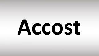 How To Pronounce Accost