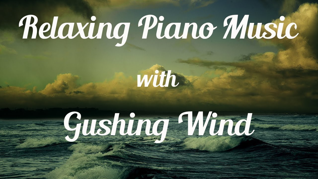 Assista a Relaxing Piano Music with Gushing Wind no YouTube Assista a Relaxing Piano Music with Gushing Wind no YouTube