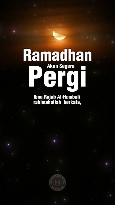 Ramadhan Akan Segera Pergi
