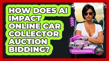 How Does AI Impact Online Car Collector Auction Bidding? - Car Collector Enthusiasts