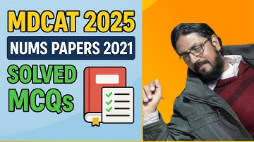 MDCAT 2025 Preparation | NUMS Past Papers 2021 Solved | Medical Entry Test Guide