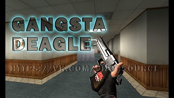 Gansta Deagle Counter-Strike: Source (серверные модели оружия)