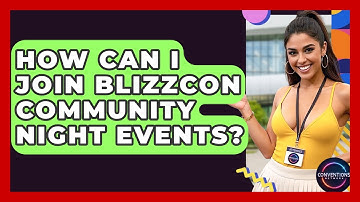 How Can I Join BlizzCon Community Night Events? - Conventions Network