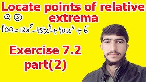 Locate the points of relative extrema of the curves (Bsc Calculus chapter 7 exercise 7.2 part(2))