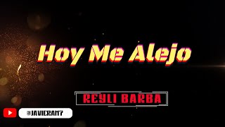 Reyli Barba - Hoy me alejo