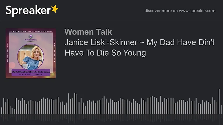 Janice Liski-Skinner ~ My Dad Have Din't Have To D...