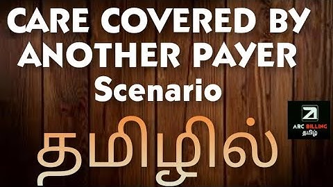 Care Covered by another payer Scenario explanation in Tamil | | Ar Training | | Arc Billing Tamil |