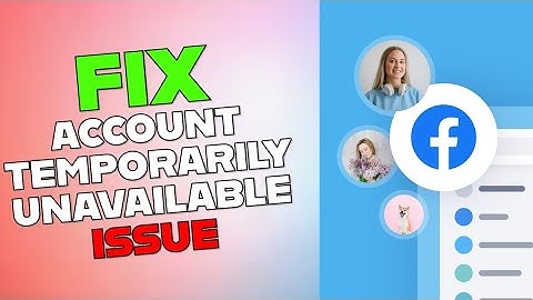 How to Fix Account Temporarily Unavailable on Facebook 2025?