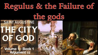 Regulus and the Failure of the gods | The City of God -  Book 1 - Argument 15