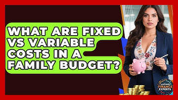 What Are Fixed Vs Variable Costs In A Family Budget? - Latino Finance Experts